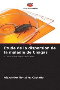 bokomslag tude de la dispersion de la maladie de Chagas