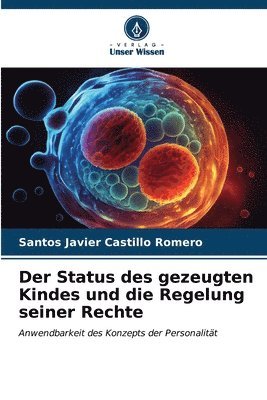 bokomslag Der Status des gezeugten Kindes und die Regelung seiner Rechte