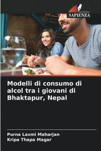 bokomslag Modelli di consumo di alcol tra i giovani di Bhaktapur, Nepal