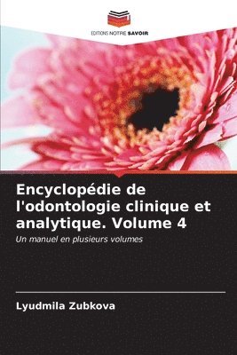 Encyclopdie de l'odontologie clinique et analytique. Volume 4 1