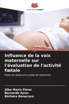 Influence de la voix maternelle sur l'valuation de l'activit foetale 1