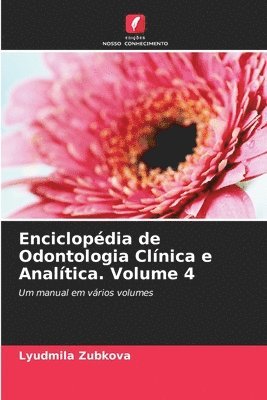 Enciclopdia de Odontologia Clnica e Analtica. Volume 4 1