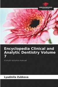 bokomslag Encyclopedia Clinical and Analytic Dentistry Volume 7