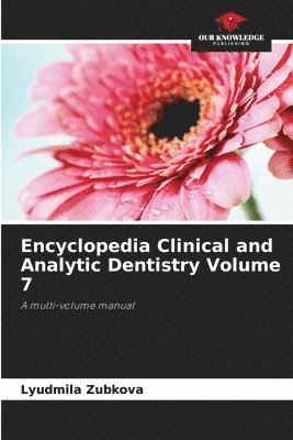 Encyclopedia Clinical and Analytic Dentistry Volume 7 1