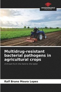 bokomslag Multidrug-resistant bacterial pathogens in agricultural crops