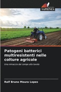 bokomslag Patogeni batterici multiresistenti nelle colture agricole