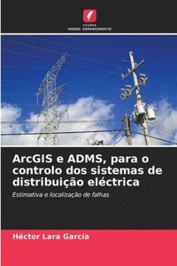 bokomslag ArcGIS e ADMS, para o controlo dos sistemas de distribuio elctrica