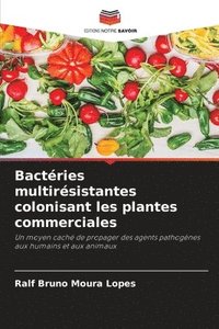 bokomslag Bactries multirsistantes colonisant les plantes commerciales