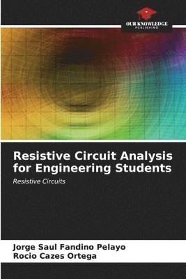 Resistive Circuit Analysis for Engineering Students 1