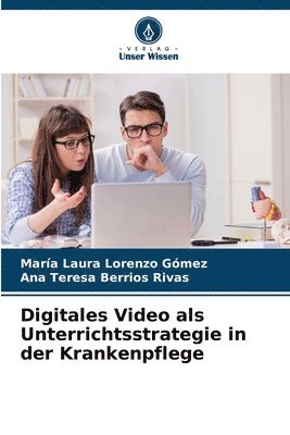 Digitales Video als Unterrichtsstrategie in der Krankenpflege 1