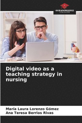 Digital video as a teaching strategy in nursing 1