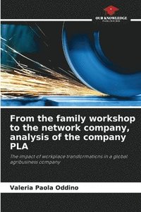 bokomslag From the family workshop to the network company, analysis of the company PLA