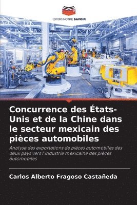 bokomslag Concurrence des tats-Unis et de la Chine dans le secteur mexicain des pices automobiles