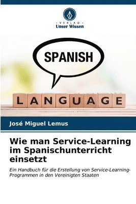 bokomslag Wie man Service-Learning im Spanischunterricht einsetzt