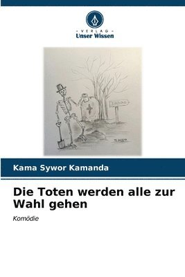 Die Toten werden alle zur Wahl gehen 1