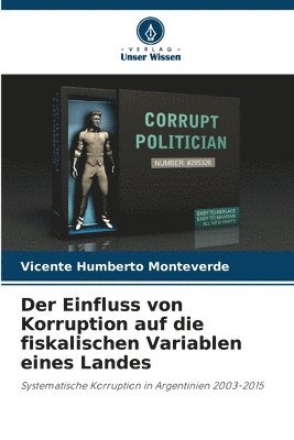 bokomslag Der Einfluss von Korruption auf die fiskalischen Variablen eines Landes