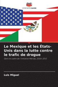 bokomslag Le Mexique et les tats-Unis dans la lutte contre le trafic de drogue