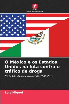 bokomslag O Mxico e os Estados Unidos na luta contra o trfico de droga