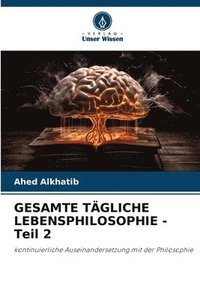 bokomslag GESAMTE TGLICHE LEBENSPHILOSOPHIE - Teil 2