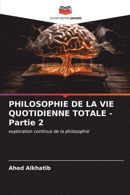 bokomslag PHILOSOPHIE DE LA VIE QUOTIDIENNE TOTALE - Partie 2