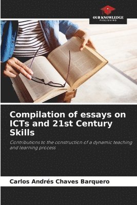 bokomslag Compilation of essays on ICTs and 21st Century Skills