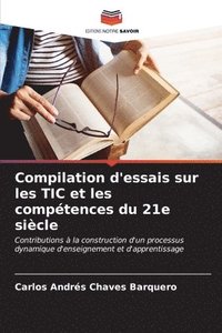 bokomslag Compilation d'essais sur les TIC et les comptences du 21e sicle