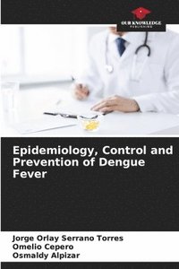 bokomslag Epidemiology, Control and Prevention of Dengue Fever