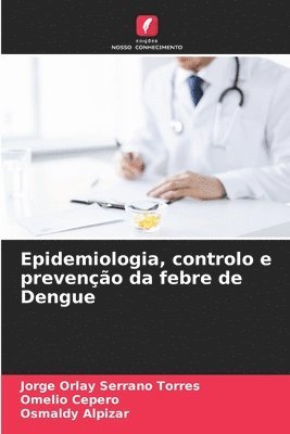 bokomslag Epidemiologia, controlo e preveno da febre de Dengue