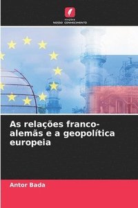 bokomslag As relaes franco-alems e a geopoltica europeia
