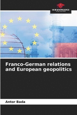 Franco-German relations and European geopolitics 1