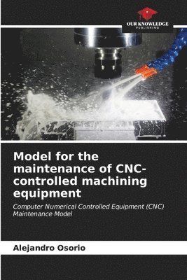 Model for the maintenance of CNC-controlled machining equipment 1