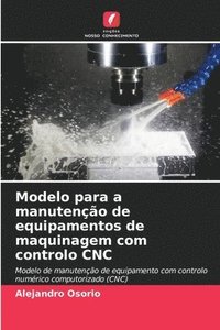 bokomslag Modelo para a manuteno de equipamentos de maquinagem com controlo CNC