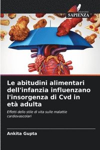 bokomslag Le abitudini alimentari dell'infanzia influenzano l'insorgenza di Cvd in et adulta