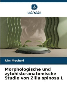 Morphologische und zytohisto-anatomische Studie von Zilla spinosa L 1