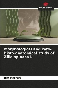 bokomslag Morphological and cyto-histo-anatomical study of Zilla spinosa L