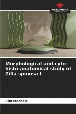 Morphological and cyto-histo-anatomical study of Zilla spinosa L 1