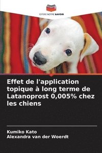 bokomslag Effet de l'application topique  long terme de Latanoprost 0,005% chez les chiens