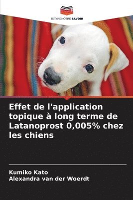 bokomslag Effet de l'application topique  long terme de Latanoprost 0,005% chez les chiens