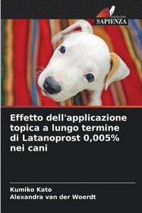 bokomslag Effetto dell'applicazione topica a lungo termine di Latanoprost 0,005% nei cani