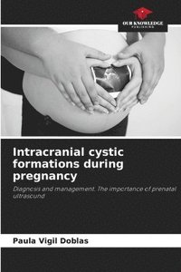 bokomslag Intracranial cystic formations during pregnancy