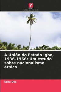 bokomslag A Unio do Estado Igbo, 1936-1966