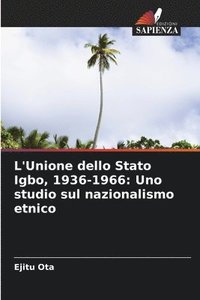 bokomslag L'Unione dello Stato Igbo, 1936-1966