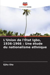 bokomslag L'Union de l'tat Igbo, 1936-1966