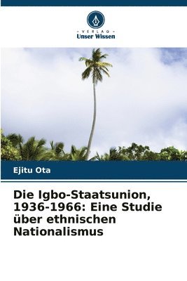 Die Igbo-Staatsunion, 1936-1966 1