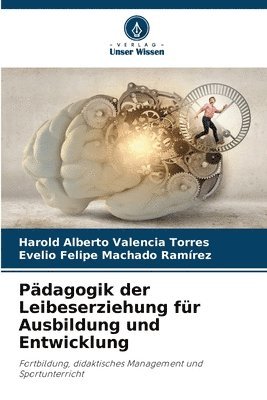 Pdagogik der Leibeserziehung fr Ausbildung und Entwicklung 1