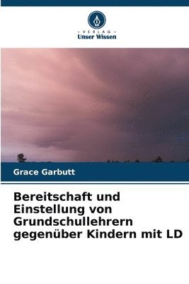 bokomslag Bereitschaft und Einstellung von Grundschullehrern gegenber Kindern mit LD