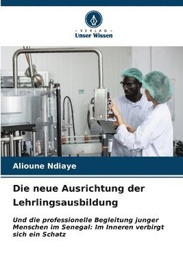 bokomslag Die neue Ausrichtung der Lehrlingsausbildung