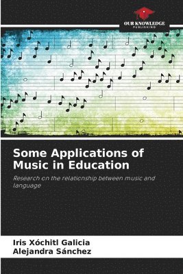 Iris Xóchitl Galicia, Alejandra Sánchez - Some Applications of Music in Education, Häftad