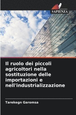 bokomslag Il ruolo dei piccoli agricoltori nella sostituzione delle importazioni e nell'industrializzazione