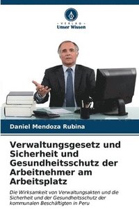 bokomslag Verwaltungsgesetz und Sicherheit und Gesundheitsschutz der Arbeitnehmer am Arbeitsplatz